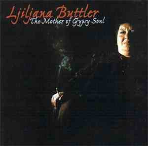 Ljiljana Buttler And Mostar Sevdah Reunion - The Mother Of Gypsy Soul