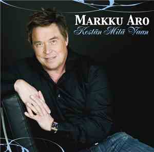Markku Aro - Kestän Mitä Vaan