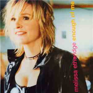 Melissa Etheridge - Enough Of Me
