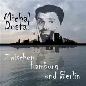 Michal Dostal - Zwischen Hamburg und Berlin