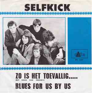Selfkick - Zo Is Het Toevallig Ook Nog Eens Een Keer / Blues For Us By Us