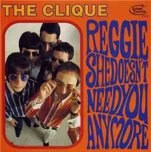 The Clique - Reggie / She Doesn't Need You Anymore