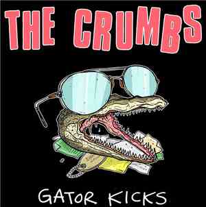 The Crumbs - Gator Kicks