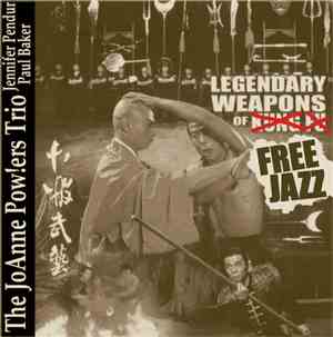 The JoAnne Pow!ers Trio - Legendary Weapons of Free Jazz