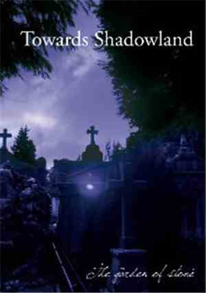 Towards Shadowland - The Garden Of Stone
