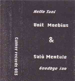 Unit Moebius & Salò Mentale  - Hello Toni / Goodbye Ian