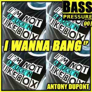 Antony Dupont - I Wanna Bang EP