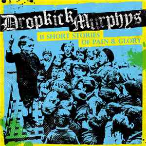 Dropkick Murphys - 11 Short Stories Of Pain & Glory