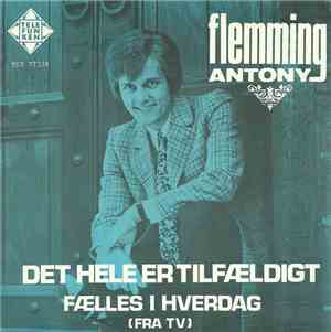 Flemming Antony - Det Hele Er Tilfældigt / Fælles I Hverdag