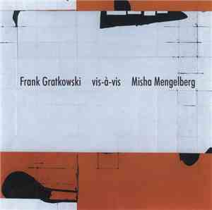 Frank Gratkowski, Misha Mengelberg - Frank Gratkowski Vis-à-vis Misha Menge ...