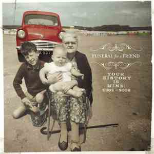 Funeral For A Friend - Your History Is Mine: 2002 - 2009