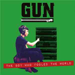 Gun  - The Boy Who Fooled The World