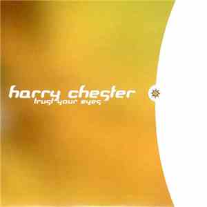 Harry Chester - Trust Your Eyes