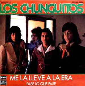 Los Chunguitos - Me La Lleve A La Era / Pase Lo Que Pase