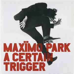 Maxïmo Park - A Certain Trigger