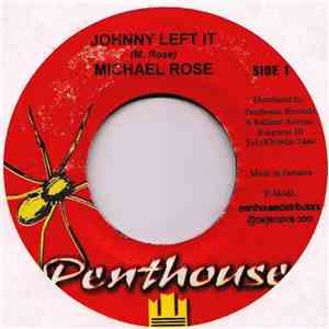 Michael Rose - Johnny Left It