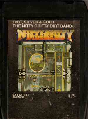 Nitty Gritty Dirt Band - Dirt, Silver & Gold