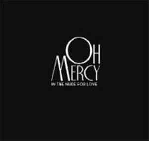 Oh Mercy - In The Nude For Love