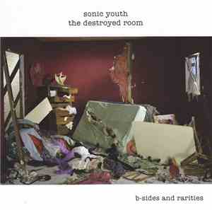 Sonic Youth - The Destroyed Room (B-Sides And Rarities)
