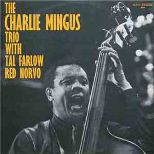 The Charlie Mingus Trio With Tal Farlow, Red Norvo - The Charlie Mingus Tri ...