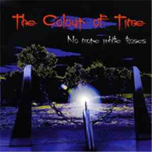 The Colour Of Time - No More White Roses