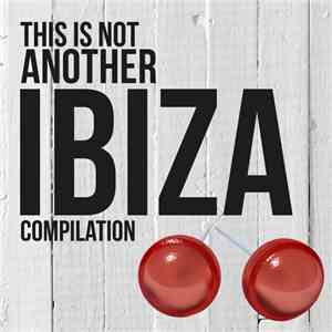 Various - This Is Not Another Ibiza Compilation V/A