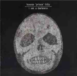 Bonnie 'Prince' Billy - I See A Darkness