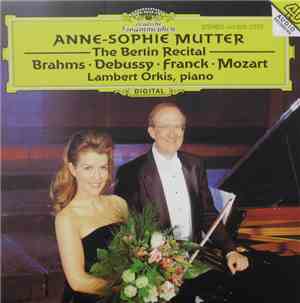 Brahms • Debussy • Franck • Mozart - Anne-Sophie Mutter, Lambert Orkis - Th ...