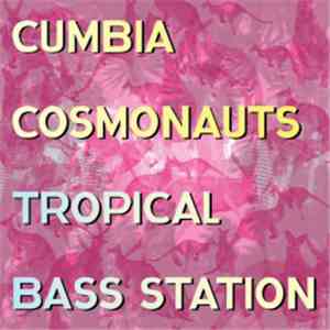 Cumbia Cosmonauts - Tropical Bass Station