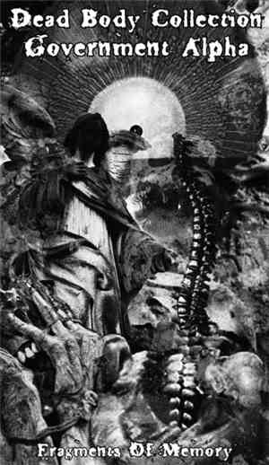 Dead Body Collection / Government Alpha - Fragments Of Memory