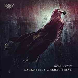 Desolation  - Darkness Is Where I Shine