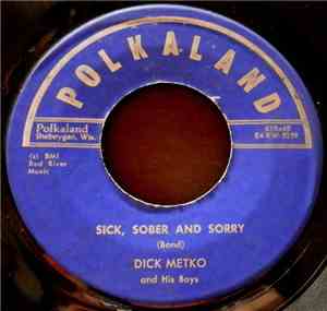 Dick Metko And His Boys - Sick, Sober And Sorry / Lake Erie Polka