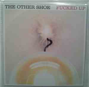 Fucked Up - The Other Shoe