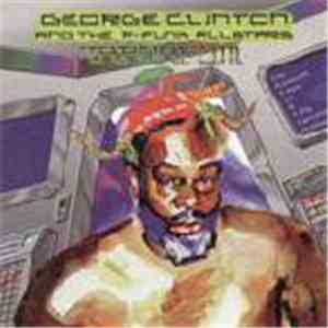 George Clinton And The P-Funk Allstars - T.A.P.O.A.F.O.M.