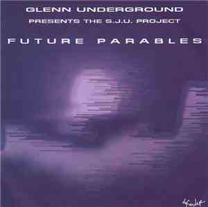 Glenn Underground Presents The S.J.U. Project - Future Parables