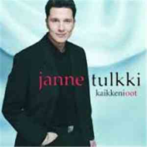 Janne Tulkki - Kaikkeni Oot