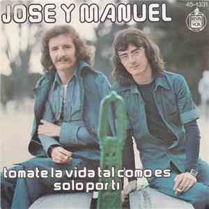 Jose Y Manuel - Tómate La Vida Tal Como Es / Solo Por Tí
