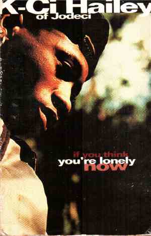 K-Ci Hailey Of Jodeci - If You Think You're Lonely Now