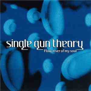 Single Gun Theory - Flow, River Of My Soul