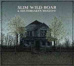 Slim Wild Boar & His Forsaken Shadow - Slim Wild Boar & His Forsaken Shadow