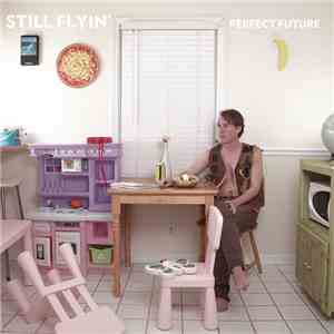 Still Flyin' - Perfect Future