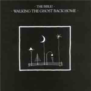 The Bible - Walking The Ghost Back Home