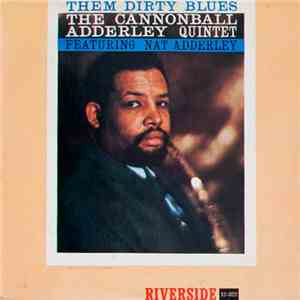 The Cannonball Adderley Quintet - Them Dirty Blues