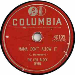 The Cell Block Seven - Mama Don't Allow It / Tin Roof Blues