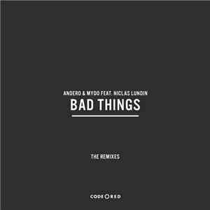 Andero & Mydo Feat. Niclas Lundin - Bad Things - The Remixes