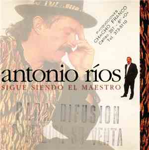 Antonio Ríos - Sigue Siendo el Maestro