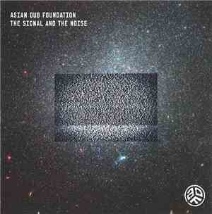 Asian Dub Foundation - The Signal And The Noise