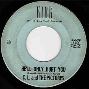 C. L. And The Pictures - He'll Only Hurt You