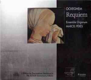 Ensemble Organum, Marcel Pérès, Ockeghem - Requiem