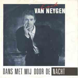 Erik Van Neygen - Dans Met Mij Door De Nacht